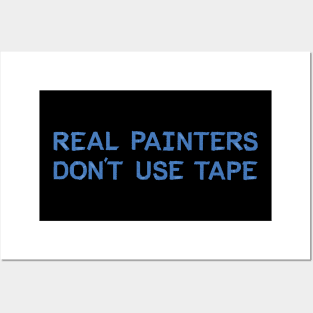 Real Painters Don't Use Tape Posters and Art